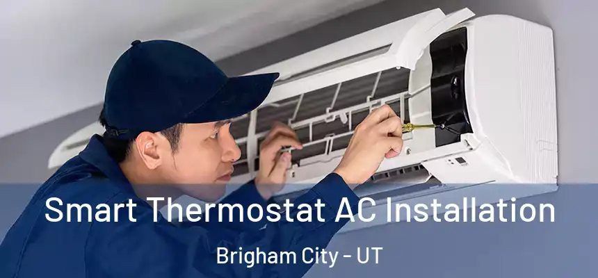 Smart Thermostat AC Installation Brigham City - UT
